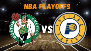 NBA Playoffs | Boston Celtics vs Indiana Pacers